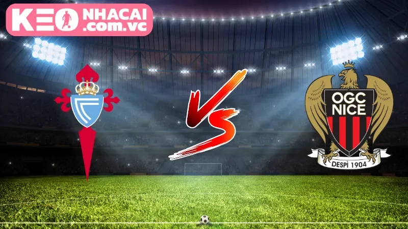 Phân tích toàn cảnh của trận đấu Celta Vigo vs Nice