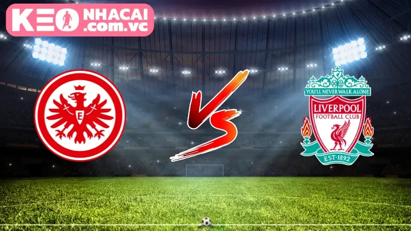 Các tin tức bên lề trận đấu Frankfurt vs Liverpool