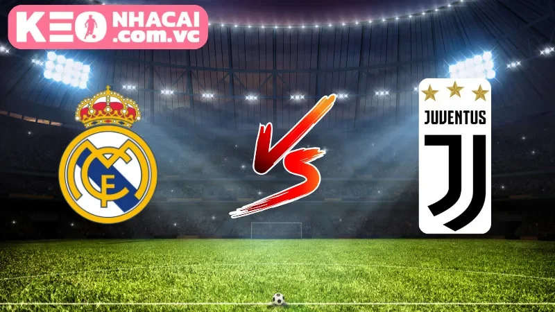 Tin tức trước trận Real Madrid vs Juventus
