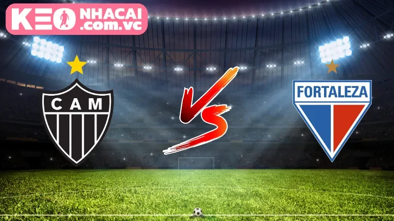 Cái nhìn tổng quan về trận cầu Atletico Mineiro vs Fortaleza