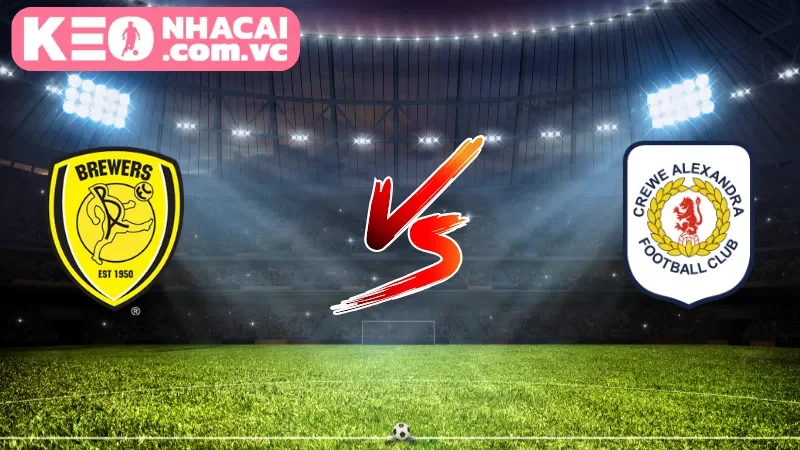Cái nhìn tổng quan về trận cầu Burton Albion vs Crewe Alexandra